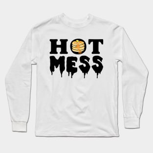 Hot mess - Pancakes Butter and Syrup Funny Long Sleeve T-Shirt